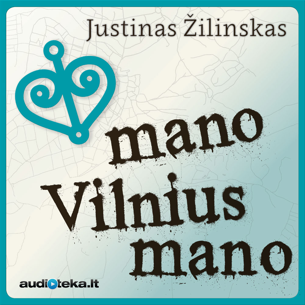 Justino Žilinsko audioknyga „Mano Vilnius mano“