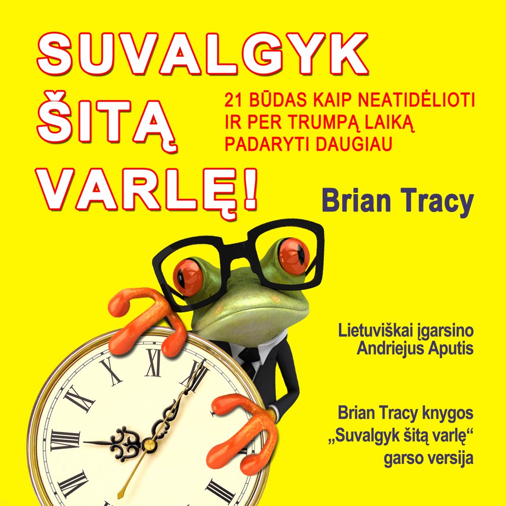 Brian Tracy audioknyga „Suvalgyk šitą varlę!“