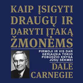 Dale Carnegie audioknyga „Kaip įsigyti draugų ir daryti įtaką žmonėms“