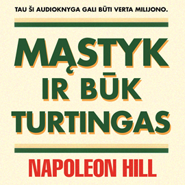 Napoleon Hill – Mąstyk ir būk turtingas!