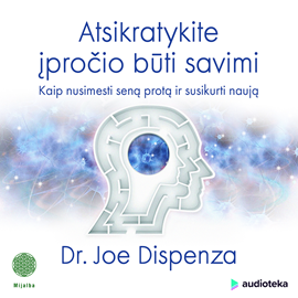 Joe Dispenza audioknyga „Atsikratykite įpročio būti savimi“